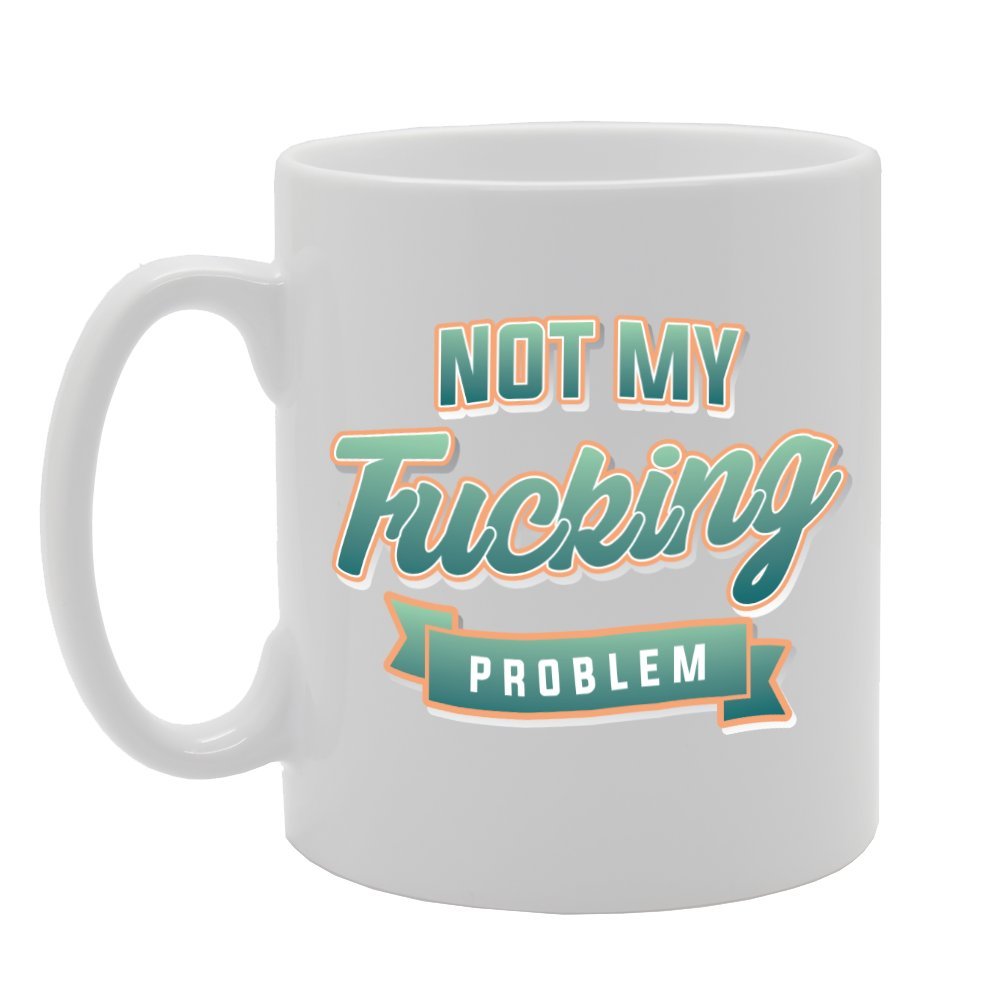 Coralgraph Inc Men's White Mg2845 Not My F**King Problem Novelty Gift Printed Tea Coffee Ceramic Mug