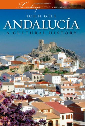 Andalucia: A Cultural History (Landscapes of the Imagination)