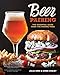 Produktbild Beer Pairing: The Essential Guide to Tasting, Matching, and Enjoying Beer and Food: The Essential Guide from the Pairing Pros