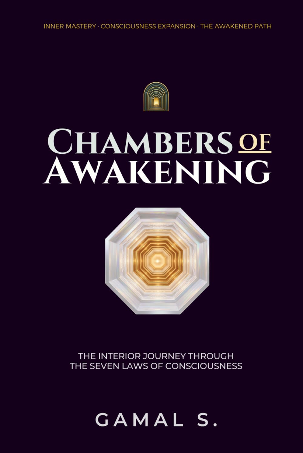 Chambers of Awakening: The Interior Journey Through the Seven Laws of Consciousness