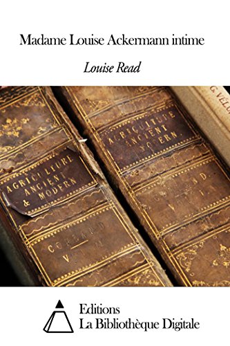 Madame Louise Ackermann intime (French Edition)