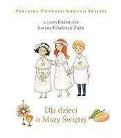 Dla dzieci o Mszy Swietej 8324039252 Book Cover