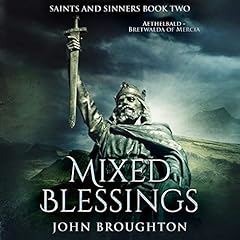Mixed Blessings: Aethelbald - Bretwalda of Mercia Audiobook By John Broughton cover art