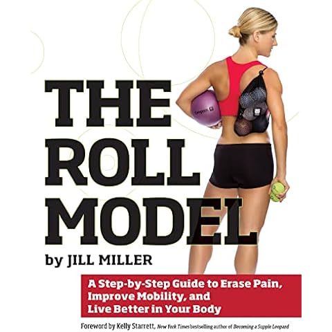 Roll Model: A Step-by-Step Guide to Erase Pain, Improve Mobility, and Live Better in Your Bo dy Cover