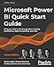 Microsoft Power BI Quick Start Guide: Bring your data to life through data modeling, visualization, digital storytelling, and more, 2nd Edition