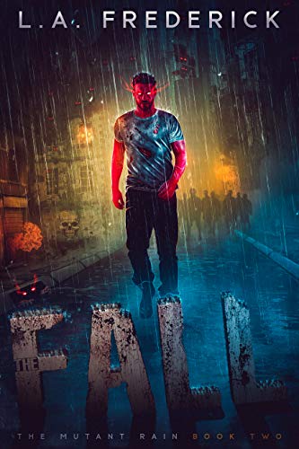 The Fall: A Dystopian Science Fiction Horror (The Mutant Rain Book 2) by [L.A. Frederick]