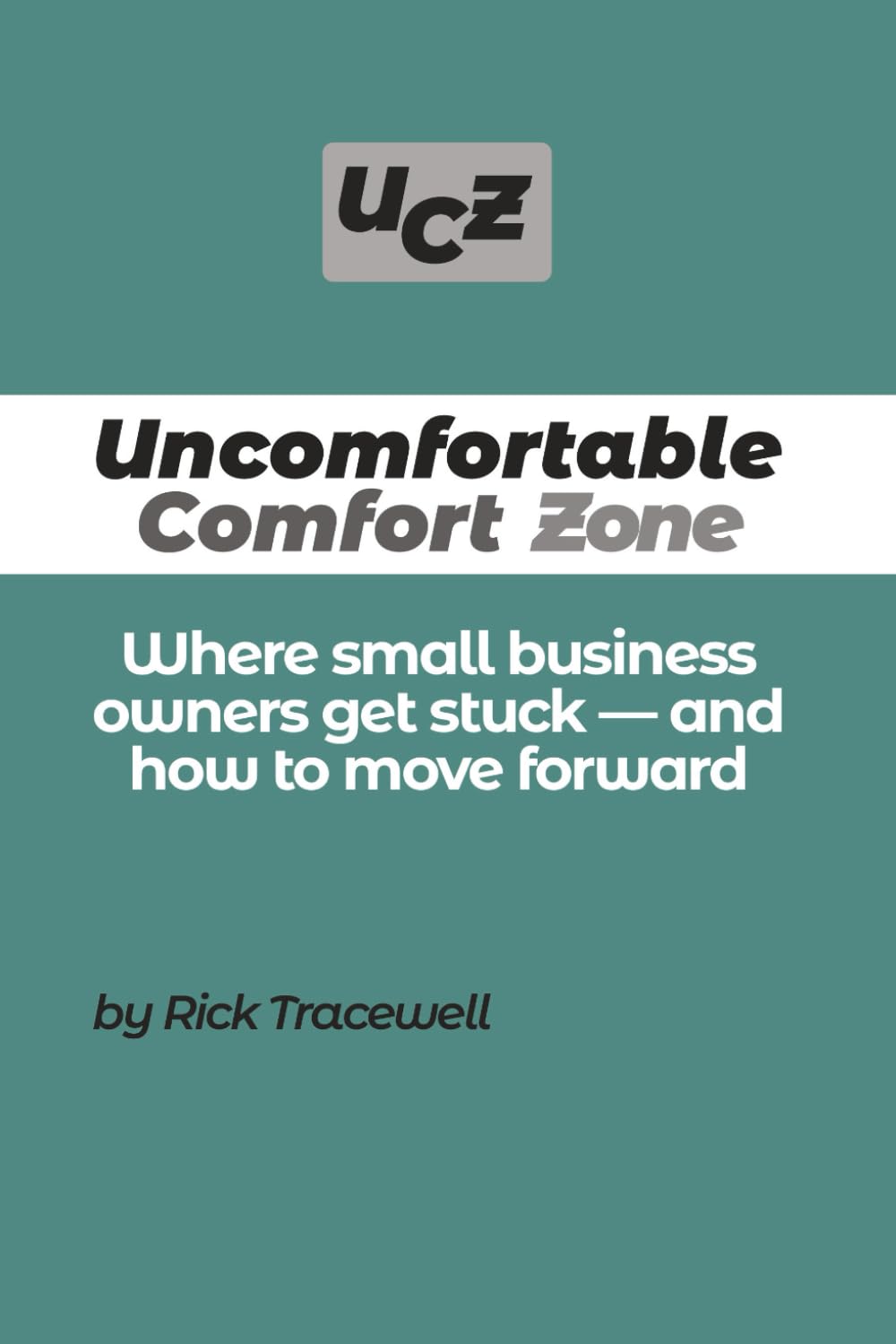 The Uncomfortable Comfort Zone: Where small business owners get stuck — and how to move forward