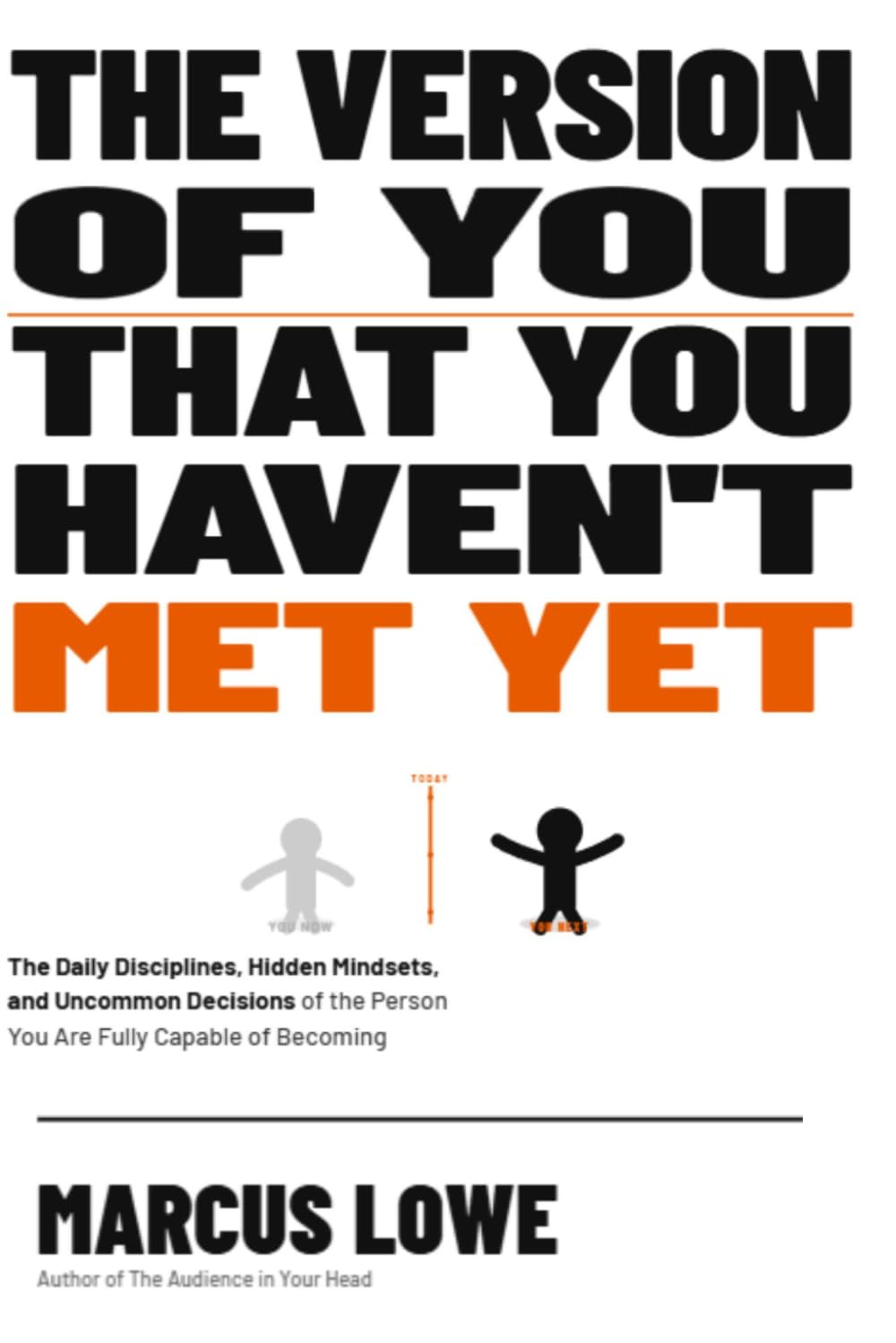 The Version of You That You Haven't Met Yet: The Daily Disciplines, Hidden Mindsets, and Uncommon Decisions of the Person You Are Fully Capable of Becoming