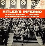 Hitler's Inferno in words, in music 1932-1945 Marching Songs of Nazi Germany