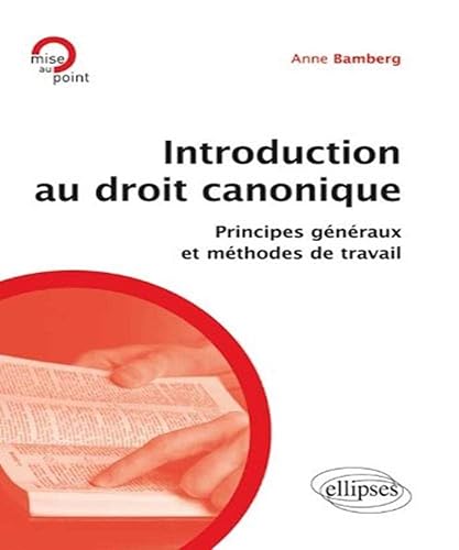 Introduction au droit canonique: Principes généraux et méthodes de travail