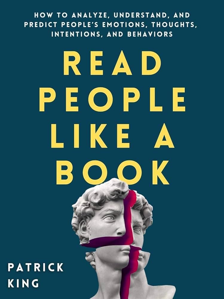 READ PEOPLE LIKE A BOOK | Master Human Behavior and Body Language | Analyze Emotions, Thoughts, and Intentions | Psychology-Based Guide to Improve Communication, and Social Intelligence