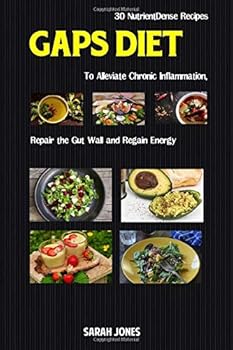 Paperback GAPS DIET: 30 Nutrient-Dense Recipes to Alleviate Chronic Inflammation, Repair the Gut Wall, and Regain Energy (The Gut Repair Book Series Book) Book