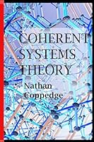 Coherent Systems Theory 1508928215 Book Cover