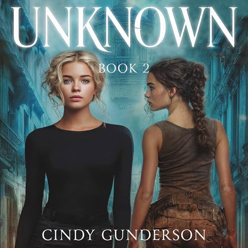 Unknown: Unreal, Book 2 Audiobook By Cindy Gunderson cover art