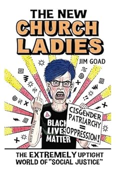 Paperback The New Church Ladies: The Extremely Uptight World of "Social Justice" Book