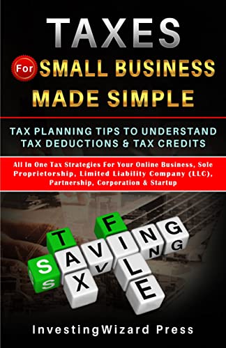 Amazon.com: Taxes For Small Business Made Simple Tax Planning Tips To  Understand Tax Deductions & Tax Credits: Tax Strategies For Your Online  Business, Sole Proprietorship, Llc, Partnership, Corporation &Startup Ebook  : Press,