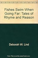 Fishes Swim When Going Far: Tales of Rhyme and Reason 0965886204 Book Cover