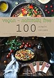 VEGAN -naturally free- Size: A4 100 simple recipes gluten-free sugar-free lactose-free: Quick recipes, gluten-free, sugar-free, lactose-free, healthy, high-protein, simple