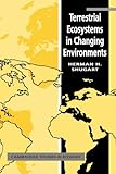 Terrestrial Ecosystems in Changing Environments (Cambridge Studies in Ecology) - Herman H. Shugart