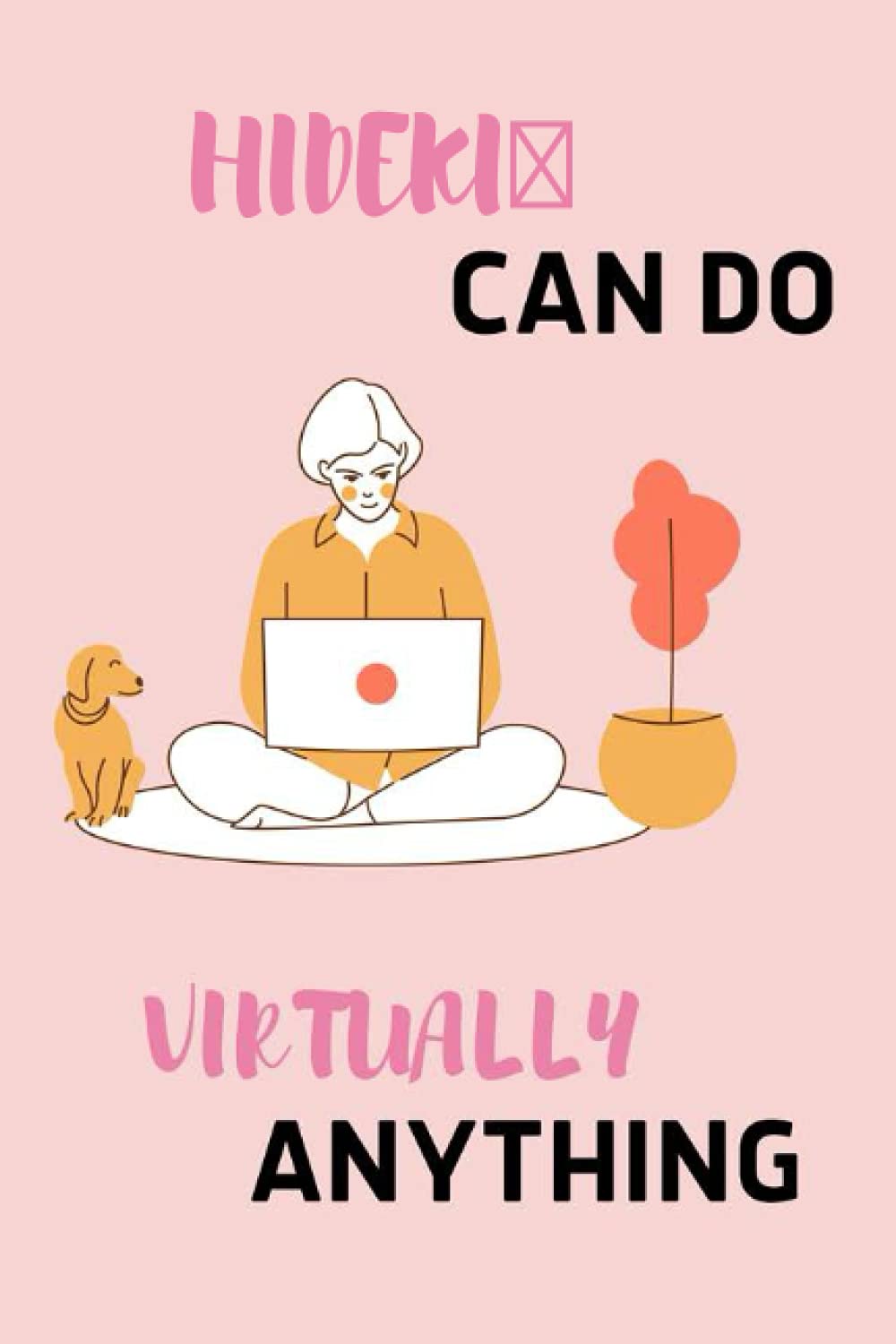 Hideki can Do Virtually Anything: Personalised Motivational Journal Notebook for Girls Named Hideki . (Custom Name Journal, Blank Journal, Write in ... 110 Pages Pink Theme Cover(Hideki Notebook)