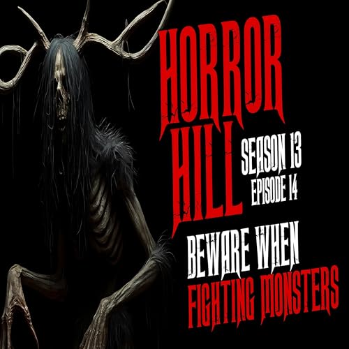Page de couverture de S13E14 - "Beware When Fighting Monsters" - Horror Hill