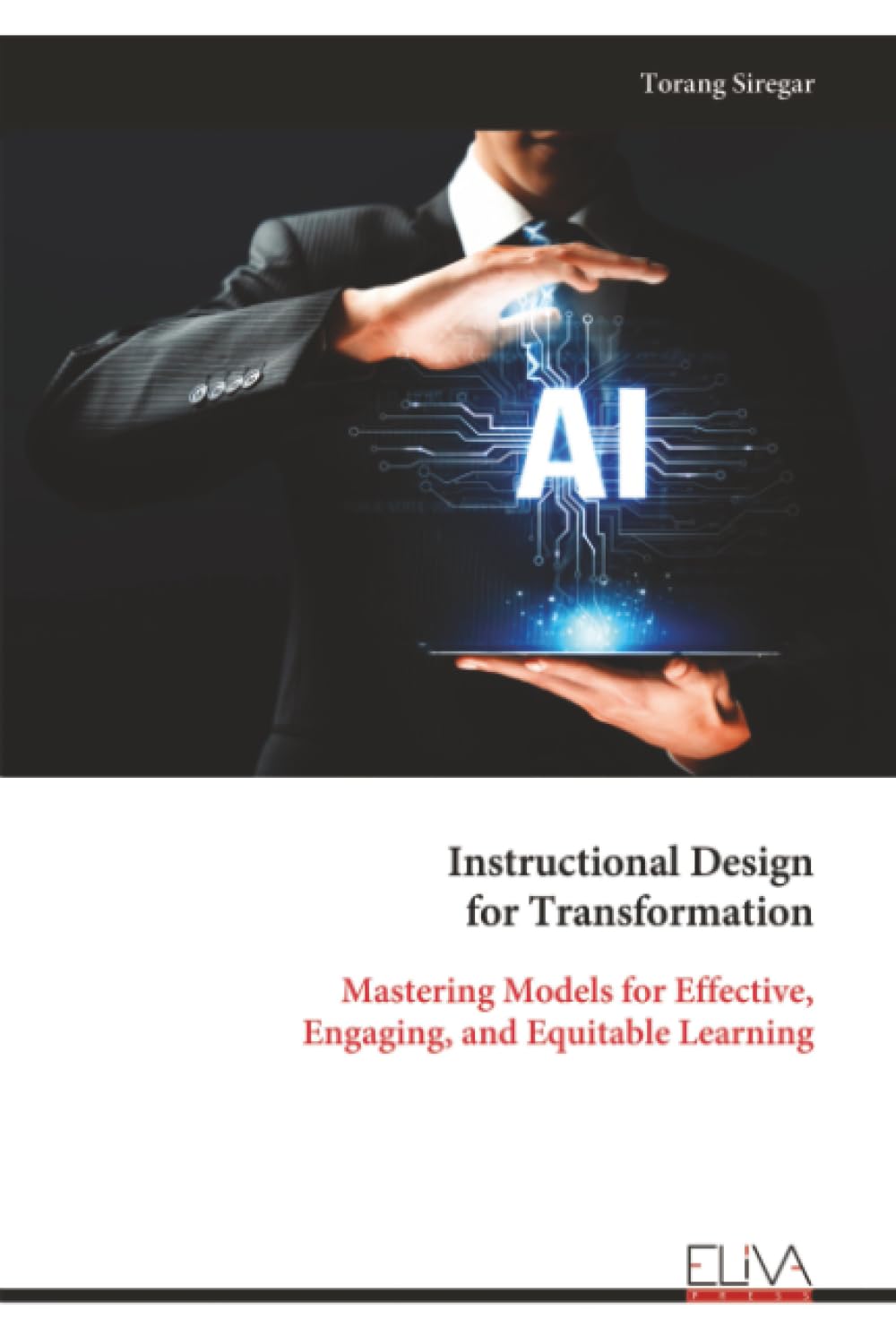 Instructional Design for Transformation: Mastering Models for Effective, Engaging, and Equitable Learning