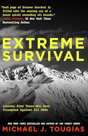 Extreme Survival: Lessons from Those Who Have Triumphed Against All Odds (Survival Stories, True Stories)