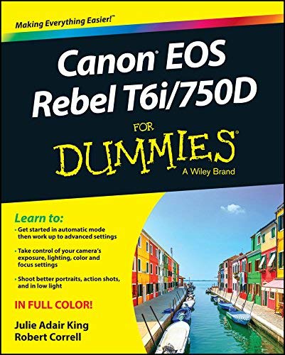 Canon EOS Rebel T6i / 750D For Dummies (For Dummies (Computer/tech)) Canon EOS Rebel T6i / 750D For Dummies (For Dummies (Computer/tech))