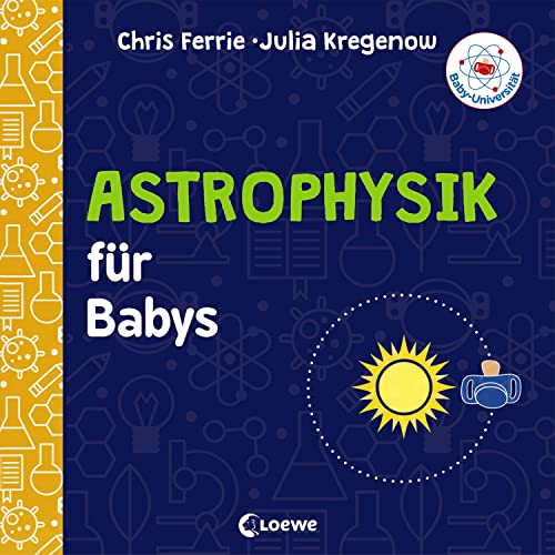 Baby-Universität - Astrophysik für Babys: Pappb... 3743205238 Book Cover
