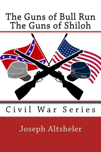 The Civil War - The Guns of Bull Run and The Guns of Shiloh (The Civil War - Vols 1 and 2)