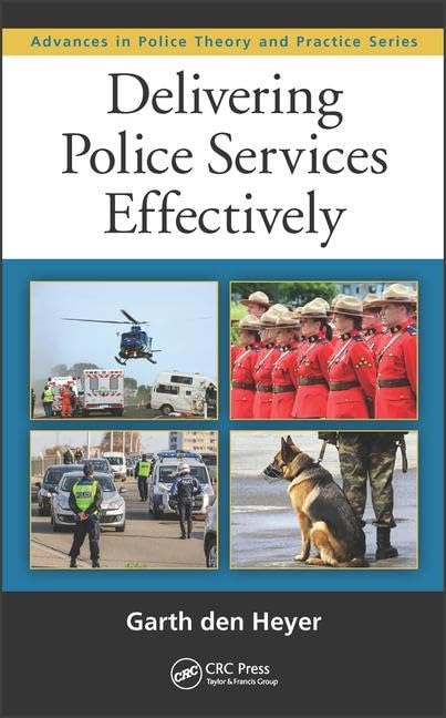 Delivering Police Services Effectively (Advances in Police Theory and Practice)