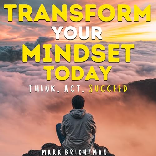 Transform Your Mindset Today by Mark Brightman episode artwork