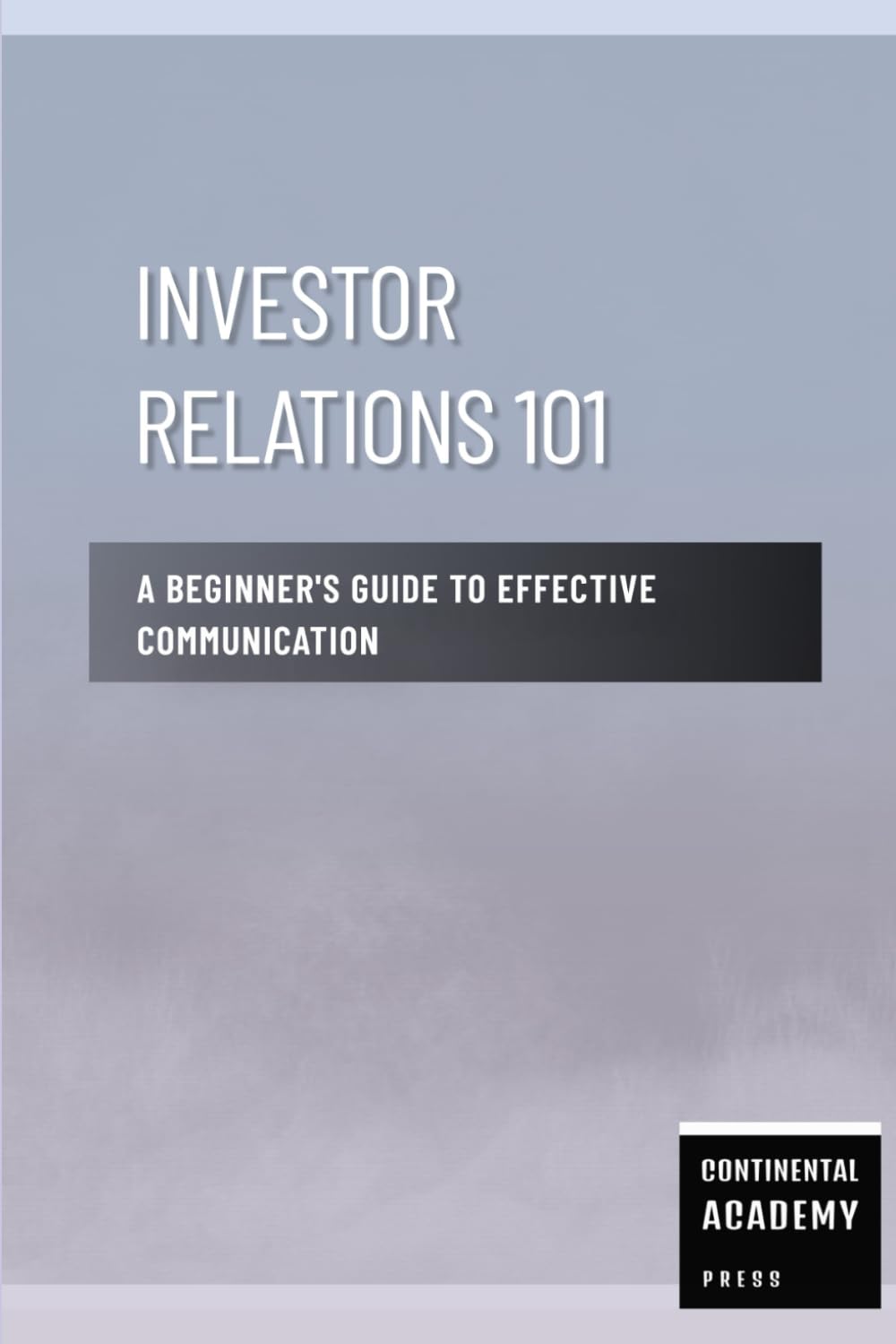 Investor Relations 101 - A Beginner's Guide to Effective Communication