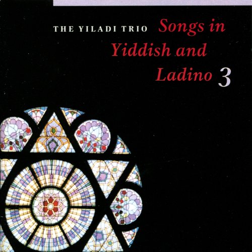 Songs in Yiddish and Ladino, Vol. 3 The Yiladi Trio Digital Music