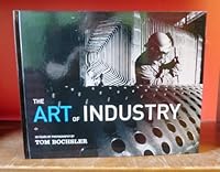 The Art of Industry: 50 Years of Photography By Tom Bochsler 0968587976 Book Cover