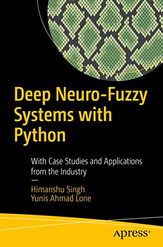 Télécharger Deep Neuro-Fuzzy Systems with Python: With Case Studies and Applications from the Industry Francais PDF