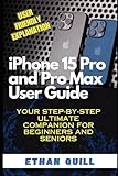 iPhone 15 Pro and Pro Max User Guide: Your step-by-step ultimate companion for beginners and seniors