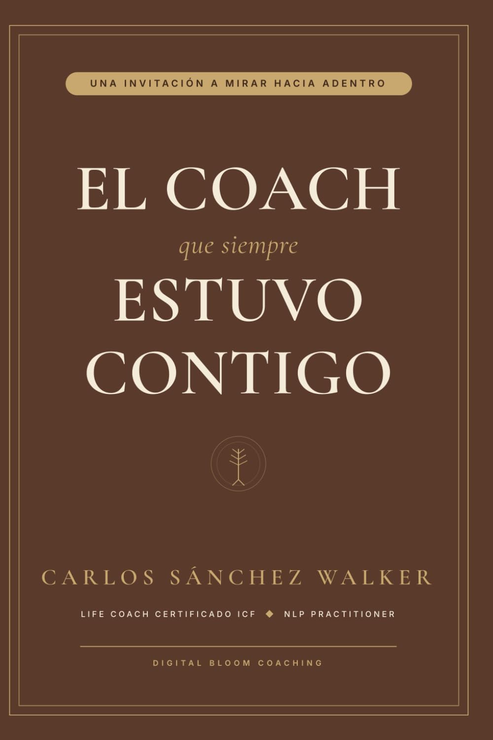 El Coach que Siempre Estuvo Contigo (Colección Digital Bloom Coaching)