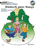 Noten/Sheetmusic Einfach gute Songs: 25 Lieder und leichte Spielstücke. 1-3 Gitarren und Gesang. Ausgabe mit CD.: Gitarre spielen - mein schönstes Hobby / 25 Lieder ... Spielstücke für 1-2 Gitarren und zum Singen