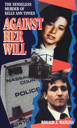 Against Her Will: The Senseless Murder of Kelly... 0786026863 Book Cover