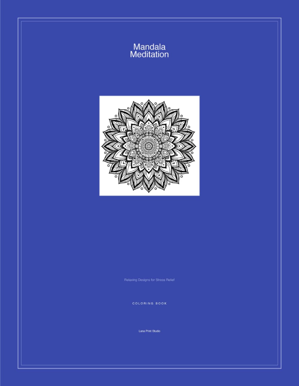 Mandala Meditation: A Calming Adult Coloring Book with 30 Intricate Mandala Patterns: Relaxing Mandala Designs for Stress Relief, Mindfulness & Creative Expression