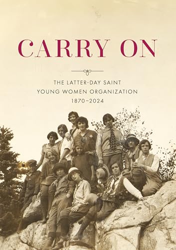 Carry On: The Latter-day Saint Young Women Organization, 1870–2024