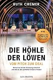 „Die Höhle der Löwen“ Vom Pitch zum Deal: Worauf es bei der Gründung ankommt und wie du den perfekten Investor findest (German Edition)