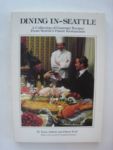 Dining In--Seattle: a Collection of Gourmet Rec... B000YK4J3K Book Cover