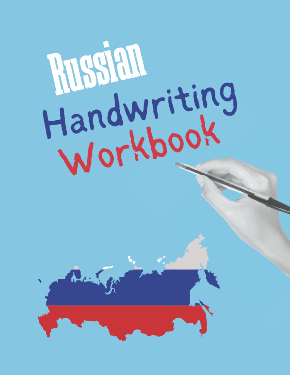 Russian Handwriting Workbook: Blue Notebook to Master Russian Writing Skills, Book to Practice Cyrillic Alphabet, Practical Worksheet to Help You in ... Handwrite in Russian for Students&Beginners