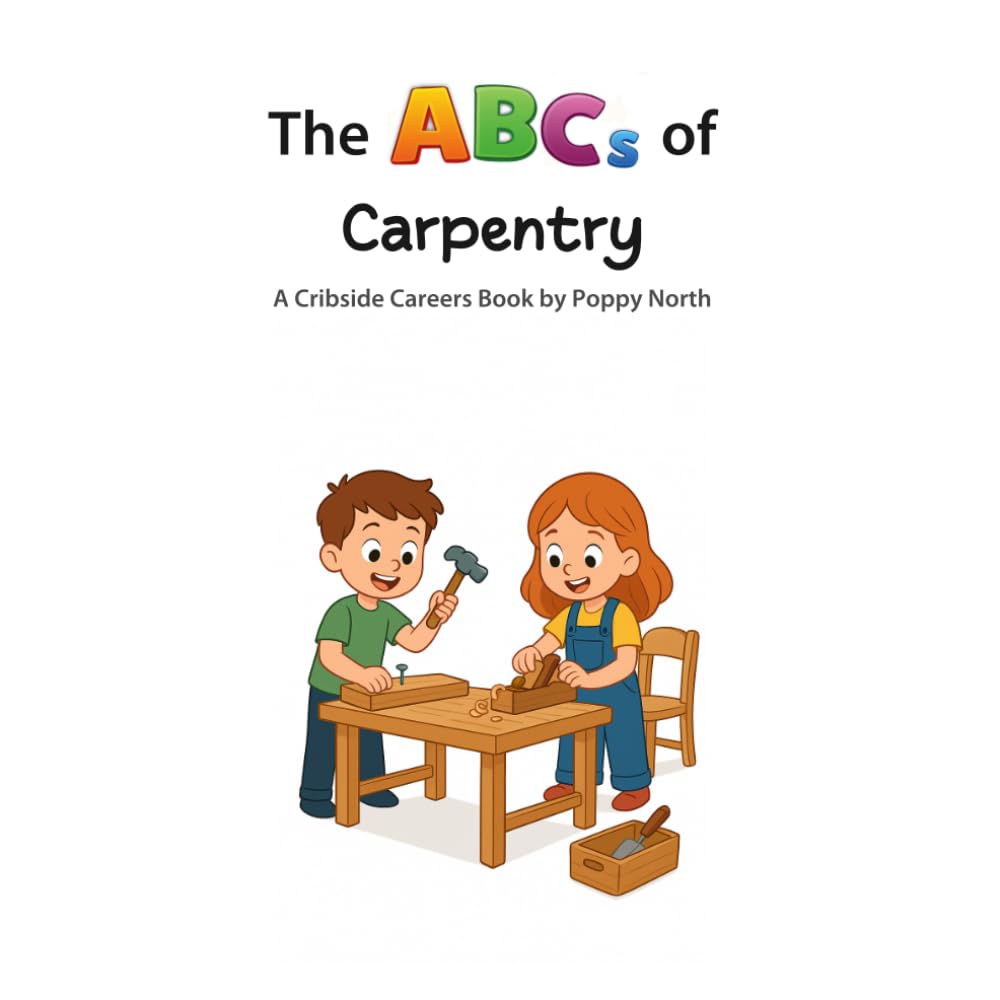The ABCs of Carpentry (Cribside Careers)