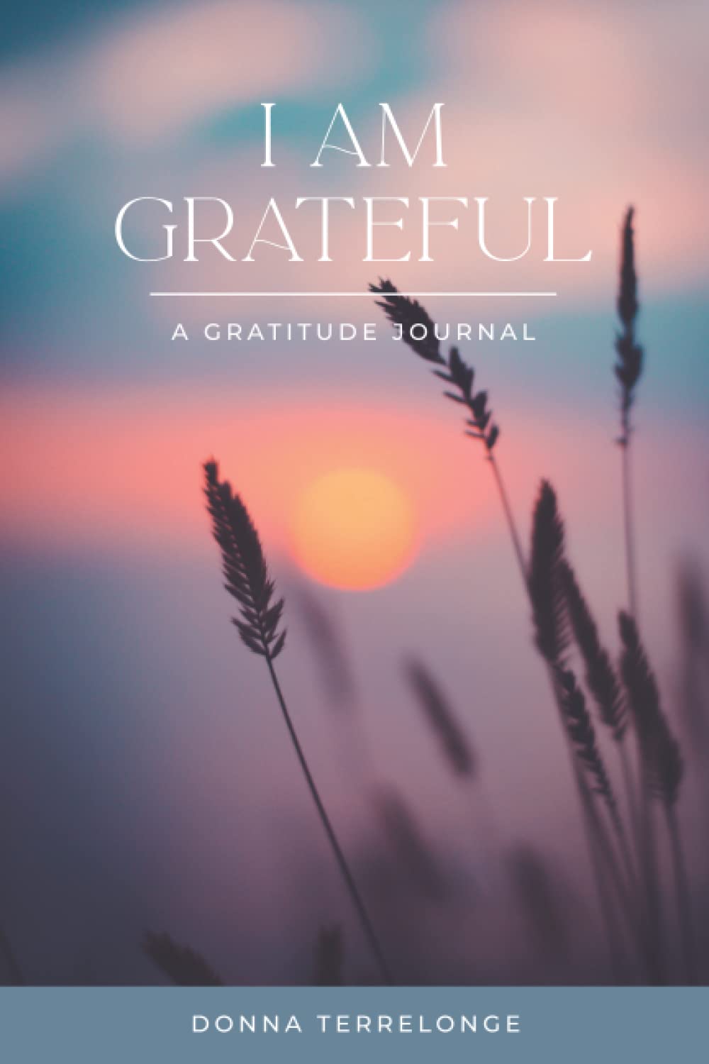 I am Grateful: A Gratitude Journal