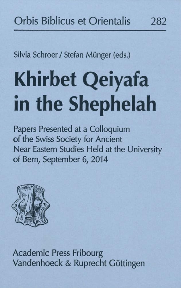 Buy Khirbet Qeiyafa in the Shephelah: Papers Presented at a Colloquium of the Swiss Society of Ancient Near Eastern Studies Held at the University of ... 6, 2014: 282 (Orbis Biblicus et Orientalis) — BookShops.in