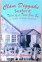 Clam diggahs: Seaford : tales of a town gone by : a Long Island memoir 0961937394 Book Cover