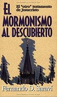 El Mormonismo Al Descubierto / Mormonism Uncovered (Spanish Edition) 0825416701 Book Cover